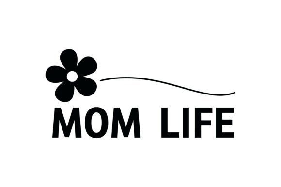 Mom Life Flower Typography Graphics