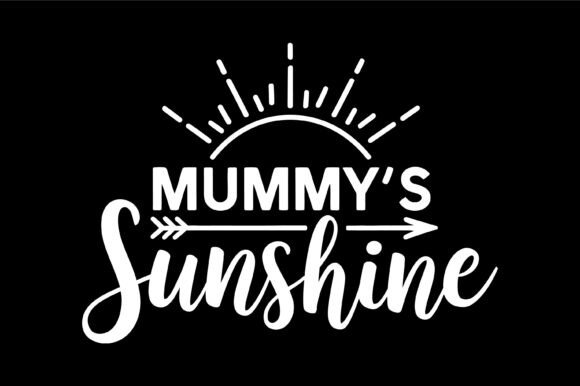 Mummy’s Sunshine Arrow Sunburst Graphics for T-Shirt Designs