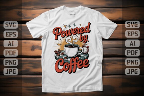 Powered by Coffee Graphics for T-Shirt Designs