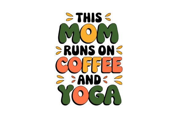 This Mom Coffee Yoga Graphics for T-Shirt Designs