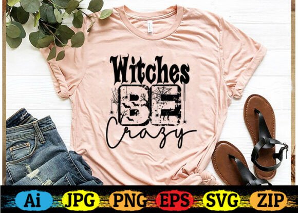 Witches Be Crazy Halloween T-Shirt Graphics